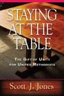 Staying at the Table The Gift of Unity for United Methodists