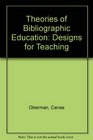 Theories of Bibliographic Education Designs for Teaching