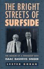 The Bright Streets of Surfside The Memoir of a Friendship With Isaac Bashevis Singer