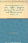 Pathology transcript keys The SUM program pathology transcription unit