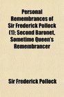 Personal Remembrances of Sir Frederick Pollock  Second Baronet Sometime Queen's Remembrancer