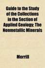 Guide to the Study of the Collections in the Section of Applied Geology The Nonmetallic Minerals