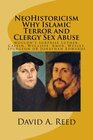 NeoHistoricism Why Islamic Terror and Clergy Sex Abuse wouldn't surprise Luther Calvin Wycliffe Knox Wesley Spurgeon or Jonathan Edwards