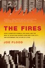 The Fires How a Computer Formula Big Ideas and the Best of Intentions Burned Down New York Cityand Determined the Future of Cities
