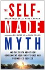 The SelfMade Myth And the Truth about How Government Helps Individuals and Businesses Succeed