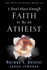 The Official Study Guide to I Don't Have Enough Faith to Be an Atheist