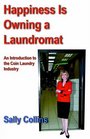 Happiness is Owning a Laundromat An Introduction to the Coin Laundry Industry