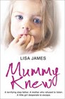 Mummy Knew: A Terrifying Step-father. A Mother Who Refused to Listen. A Little Girl Desperate to Escape.