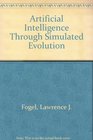 Artificial Intelligence Through Simulated Evolution