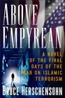 Above Empyrean A Novel of the Final Days of the War Against Islamist Terrorism