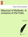 Mayroyd of Mytholm A romance of the Fells