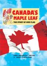 Canada's Maple Leaf The Story of Our Flag