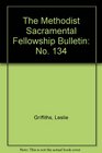 The Methodist Sacramental Fellowship Bulletin No 134