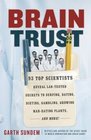 Brain Trust 93 Top Scientists Reveal LabTested Secrets to Surfing Dating Dieting Gambling Growing ManEating Plants and More