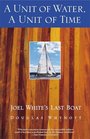 A Unit of Water, A Unit of Time : Joel White's Last Boat