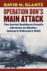 Operation Don's Main Attack The Soviet Southern Front's Advance on Rostov JanuaryFebruary 1943