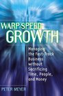 WarpSpeed Growth Managing the FastTrack Business without Sacrificing Time People and Money