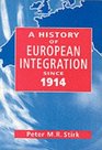 A History of European Integration Since 1914