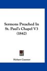 Sermons Preached In St Paul's Chapel V3