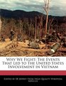 Why We Fight The Events That Led to The United States Involvement in Vietnam