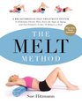 The MELT Method: A Breakthrough Self-Treatment System to Eliminate Chronic Pain, Erase the Signs of Aging, and Feel Fantastic in Just 10 Minutes a Day!