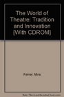 The World of Theatre Tradition and Innovation