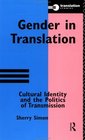 Gender in Translation: Cultural Identity and the Politics of Transmission (Translation Studies (London, England).)
