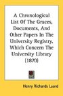 A Chronological List Of The Graces Documents And Other Papers In The University Registry Which Concern The University Library