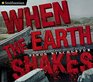 When the Earth Shakes Earthquakes Volcanoes and Tsunamis
