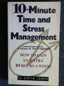 10minute Time and Stress Management How to Gain an Extra 10 Hours a Week