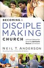 Becoming a DiscipleMaking Church A Proven Method for Growing Spiritually Mature Christians