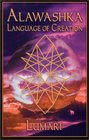 Alawashka: The Original Language and Vibrational Source of Creation