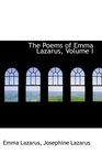 The Poems of Emma Lazarus Volume I