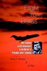 Flight From Dallas: New Evidence Of Cia Involvement In The Murder Of President John F. Kennedy