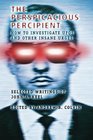 The Perspicacious Percipient How to Investigate UFOs and Other Insane Urges  Selected Writings of John A Keel