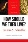 How Should We Then Live?: The Rise and Decline of Western Thought and Culture