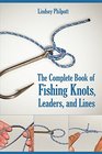 The Complete Book of Fishing Knots Leaders and Lines