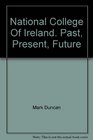 National College Of Ireland Past Present Future