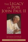The Legacy of Pope John Paul II The Central Teaching of His 14 Encyclical Letters