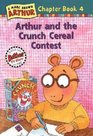 Arthur and the Crunch Cereal Contest (Arthur Chapter Books, Bk 4)