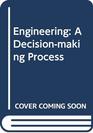 Engineering A Decisionmaking Process