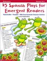 25 Spanish Plays for Emergent Readers (Grades K-1)