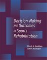 Clinical Decision Making and Outcomes In Sports Rehabilitation