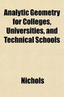 Analytic Geometry for Colleges Universities and Technical Schools