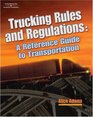 Trucking Rules and Regulations Reference Guide to Transportation