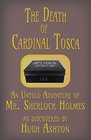 The Death of Cardinal Tosca An Untold Adventure of Sherlock Holmes