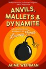 Anvils Mallets  Dynamite The Unauthorized Biography of Looney Tunes