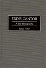 Eddie Cantor A BioBibliography