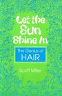 Let the Sun Shine In : The Genius of HAIR