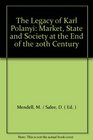 The Legacy of Karl Polanyi Market State and Society at the End of the 20th Century